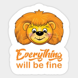 "Everything will be fine" calligraphy text, positive quotes, Kindness,Teddy Lion smiling illustration, funny animal modern cute design, hand drawn cartoon Sticker